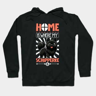 Home is with my Schipperke Hoodie